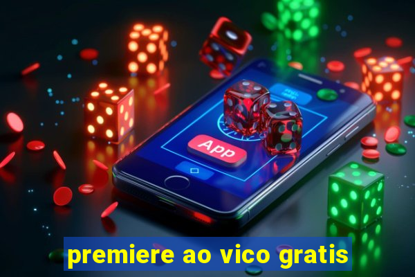 premiere ao vico gratis